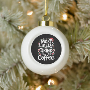 Adorno De Cerámica Tipo Bola Más Probable De Beber Todo El Café Navidad Xmas