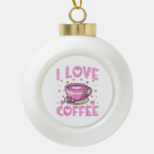 Adorno De Cerámica Tipo Bola Me encanta el café - Funny Café Drinker Caffeine A