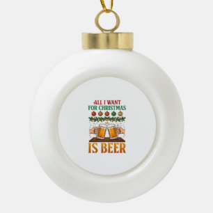 Adorno De Cerámica Tipo Bola Todo lo que Quieren las Navidades son Cerveza Brin