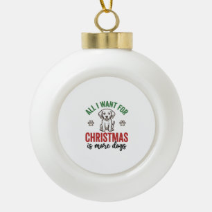 Adorno De Cerámica Tipo Bola Todo lo que Quiero para Navidad es Más Perros Vint
