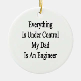 Adorno De Cerámica Todo está bajo control que mi papá es ingeniero