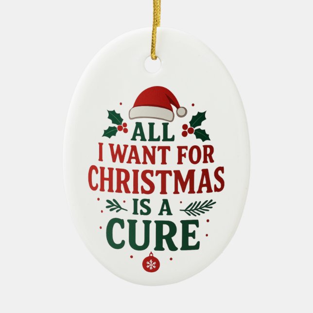 Adorno De Cerámica Todo lo que quiero de los Navidades es una cura (Frente)