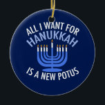 Adorno De Cerámica Todo lo que quiero para Hanukkah es un nuevo presi<br><div class="desc">Todo lo que quiero para Hanukkah es un nuevo POTUS. Un nuevo presidente sería un gran regalo para esta persona judía. Un buen judaísmo antiTrump presente para un judío que quiere destituir a Donald Trump. Resistir con este diseño político para Chanukah.</div>