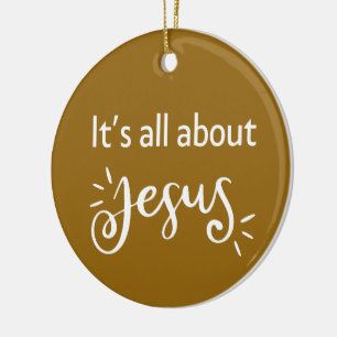 Adorno De Cerámica Todo se trata de Jesús – Navidad Brown