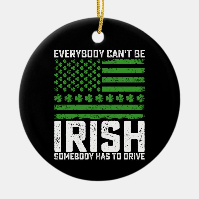 Adorno De Cerámica Todos no pueden ser irlandeses. Alguien tiene que  (Frente)
