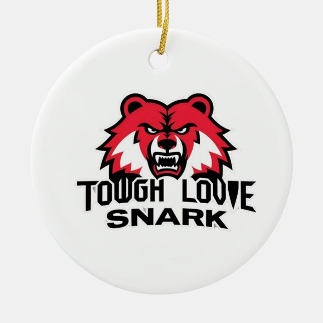 Adorno De Cerámica ToughLoveSnark-Muéstrales cómo te sientes realment (Frente)