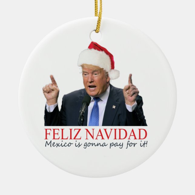 Adorno De Cerámica Trump. Feliz Navidad, ¡México va a pagar por eso! (Frente)
