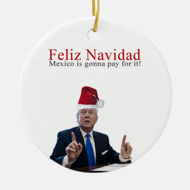 Adorno De Cerámica Trump. Feliz Navidad, ¡México va a pagar por eso! (Frente)