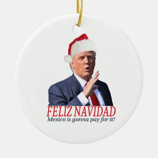 Adorno De Cerámica Trump. Feliz Navidad, ¡México va a pagar por eso! (Frente)