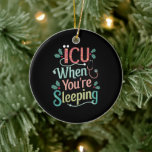 Adorno De Cerámica UCI cuando estás durmiendo Navidades de enfermería<br><div class="desc">UCI cuando estás durmiendo Navidades de enfermería de la UCI</div>