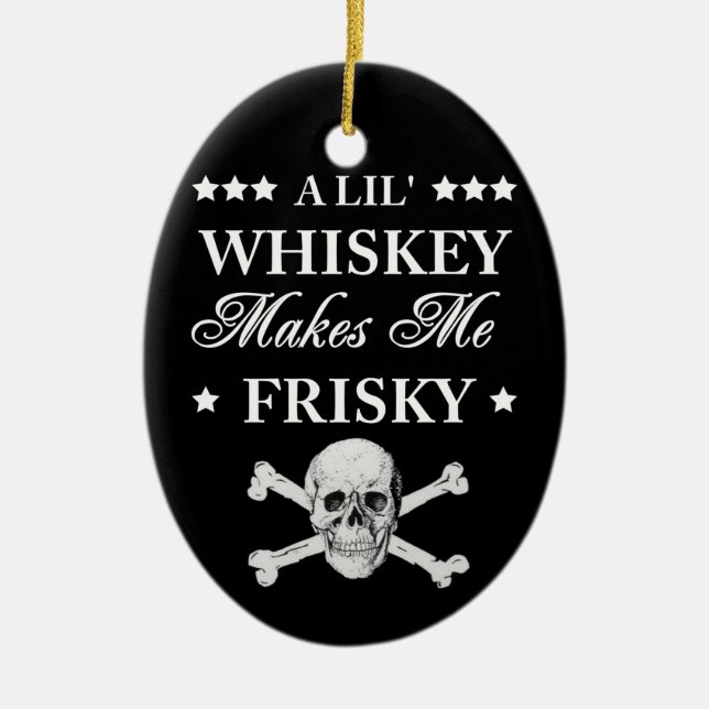 Adorno De Cerámica Un Lil Whiskey me hace frisky (Frente)