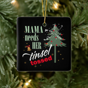 Adorno De Cerámica Una mamá divertida necesita su Tinsel Tossed Blk I
