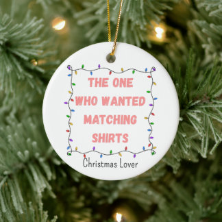 Adorno De Cerámica Uno Que Quería Camisetas A Juego Grupo De Navidad