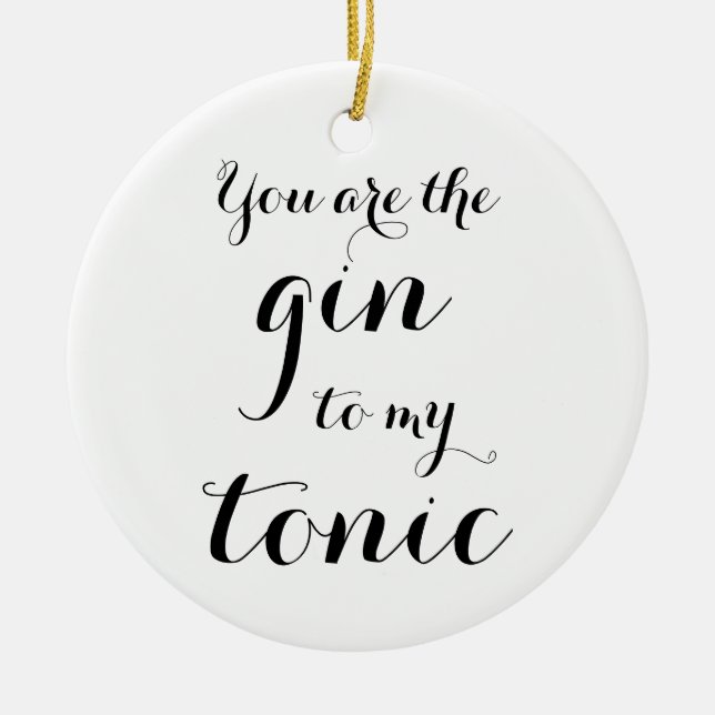 Adorno De Cerámica Usted es la ginebra a mi árbol de navidad tónico (Frente)