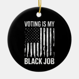 Adorno De Cerámica Votar es mi trabajo negro divertida bandera vintag