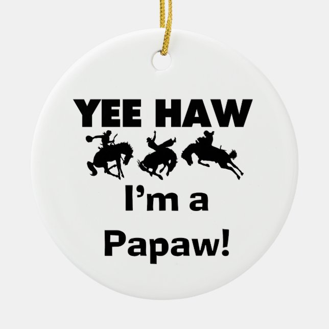 Adorno De Cerámica Yee Haw soy camiseta Papaw y regalos (Frente)