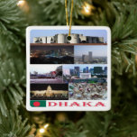 Adorno De Cerámica zBD004 DHAKA, Bangladesh, Asia,<br><div class="desc">Aquí encontrarás el recuerdo de tus vacaciones. Esta categoría contiene ornamentos cerámicos de muchos lugares de Bangladesh. (zBD004 DHAKA,  Bangladesh,  Asia,  ornamento cerámico). Amplíe a amigos y familiares con los recuerdos únicos de su gran viaje. Pruébenos. #LeoPepeDesign - bangladesh,  asia,  mosaico de collage potpourri,  turismo,  recuerdo,  ornamento cerámico</div>