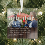 Adorno De Cristal Best Neighbor Ever | Quote & Photo Gift<br><div class="desc">A special and memorable Christmas gift for your favorite neighbor. The design features your favorite photo with a quirky fence frame and quote overlay. "Best Neighbor Ever" is designed in a stylish modern typeface and customized with a special message. Simply upload your own photograph and customize the text to make...</div>