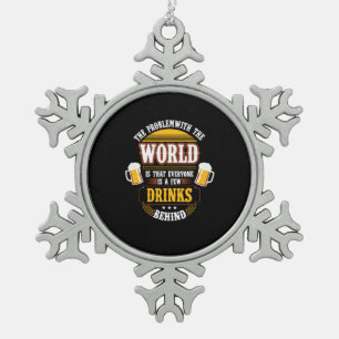 Adorno De Peltre Tipo Copo De Nieve Beer Drinker Everyone is a Few Drinks Behind Birth