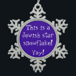 Adorno De Peltre Tipo Copo De Nieve Copo de nieve judío de la estrella<br><div class="desc">¡Siempre que vea un copo de nieve seis-acentuado,  siempre me divierten alguien hecha un símbolo judío sin realizarlo,  particularmente si es una combinación de azul y de blanco o de plata,  apenas como esto!</div>