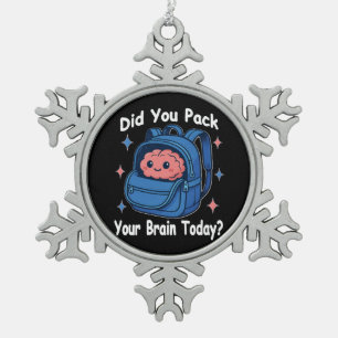 Adorno De Peltre Tipo Copo De Nieve Dulce “¿Empacaste tu cerebro hoy?” Juego de palabr