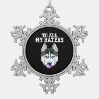 Adorno De Peltre Tipo Copo De Nieve Mi Husky A Todos Mis Odiosos