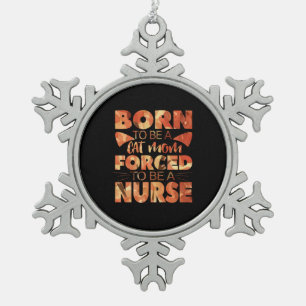 Adorno De Peltre Tipo Copo De Nieve Nurse Gift   Nacida Para Ser Una Mamá Gata