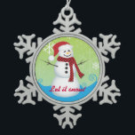 Adorno De Peltre Tipo Copo De Nieve ¡Que La Nieve! Snowman llevando sombrero Santa<br><div class="desc">Este adorno navideño de Navidad con copas de nieve presenta a un lindo muñeco de nieve usando un sombrero de Papá Noel y copos de nieve en el fondo. Este adorno es muy colorido con azul,  verde cal y rojo,  y el texto es personalizable.</div>