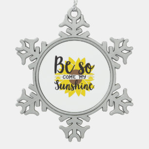 Adorno De Peltre Tipo Copo De Nieve Sunflower Lover Be So Come My Sunshine