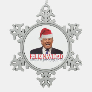 Adorno De Peltre Tipo Copo De Nieve Trump. Feliz Navidad, ¡México va a pagar por eso!