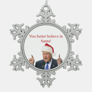 Adorno De Peltre Tipo Copo De Nieve Trump: ¡Será mejor que crean en Santa!