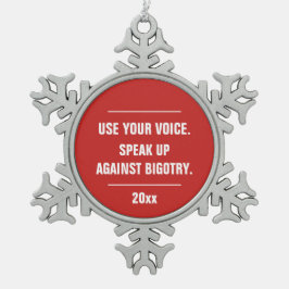 Adorno De Peltre Tipo Copo De Nieve Usa tu voz contra el Año de la intolerancia
