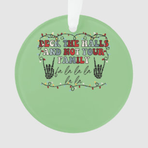 Adorno Deck The Halls and Not Your Family Funny Skeleton