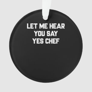 Adorno Déjame oírte decir sí chef Lovely Quotes Gift