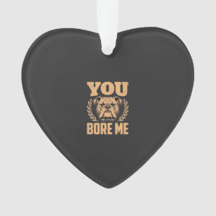 Adorno Diseño de Bulldog Divertido Me Aburres