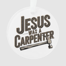 Adorno El Trabajo de Cristo, Jesús Era Carpintero