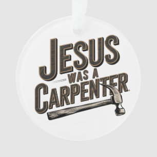 Adorno El Trabajo de Cristo, Jesús Era Carpintero