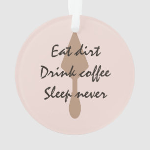 Adorno Elegante Comer sucio beber café Sleep Never Trowe