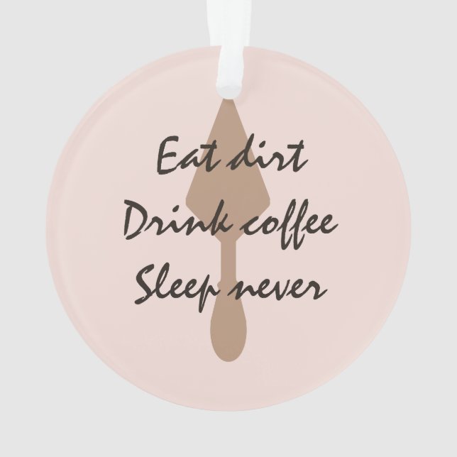 Adorno Elegante Comer sucio beber café Sleep Never Trowel (Reverso)