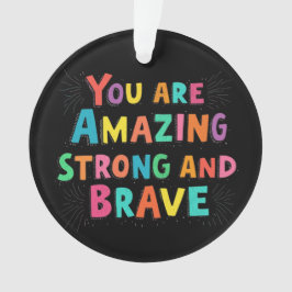 Adorno Eres asombroso, fuerte y valiente motivación