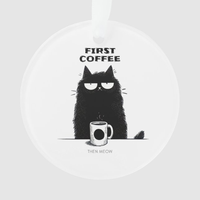 Adorno First Coffee Then Meow – Funny Cat Coffee Lover (Anverso)