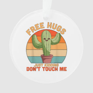Adorno Free Hugs Just Kidding Don't Touch Me Cactus Funny