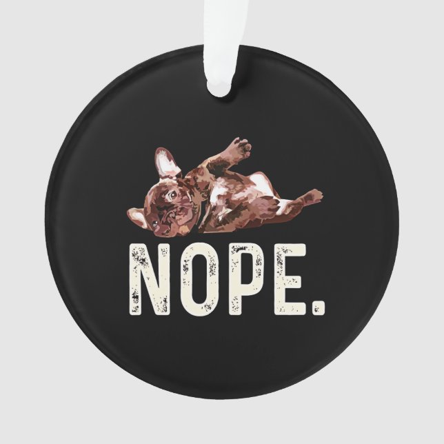 Adorno Frenchie Gift | Bulldog francés Nope. (Anverso)