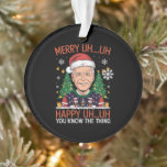 Adorno Funny Santa Joe Biden Merry Uh Navidades Ugly<br><div class="desc">Funny Santa Joe Biden Merry Uh Navidades Ugly</div>