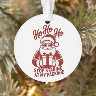 Adorno Ho Ho Ho Deja De Mirar Mi Paquete Xmas Snarky