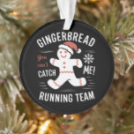 Adorno Humor de Navidades de equipo de Gingerbread Runnin<br><div class="desc">Humor de Navidades de equipo de Gingerbread Running</div>