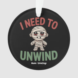 Adorno I Need to Unwind Funny Mummy Halloween Zombie