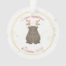 Adorno I Wanna Hippopotamus Reindeer for Christmas 2025 