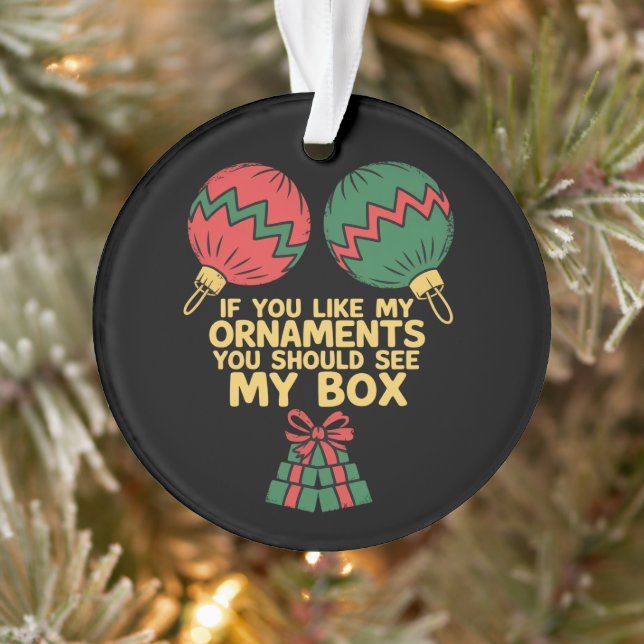 Adorno If You Like My Ornaments You Should See My Box   (Árbol)