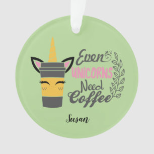 Adorno Incluso los unicornios necesitan Fiesta de café